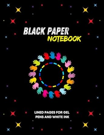 Black Paper Notebook LINED PAGES FOR GEL PENS AND WHITE INK: Black Page Journals