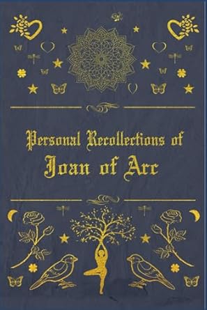 Personal Recollections of Joan of Arc Completed Version: With original illustrations - annotated