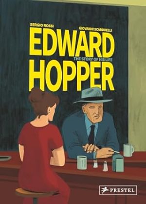 Edward Hopper: The Story of His Life