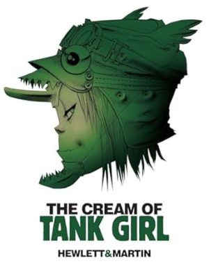 Tank Girl - Cream of the Tank: The Art and Craft of a Comics Icon