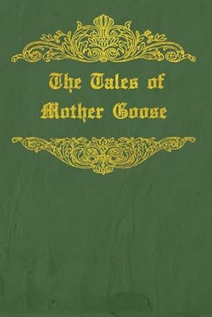 The Tales of Mother Goose: With original illustrations