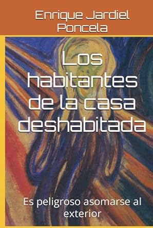 Los habitantes de la casa deshabitada: Es peligroso asomarse al exterior (Spanish Edition)