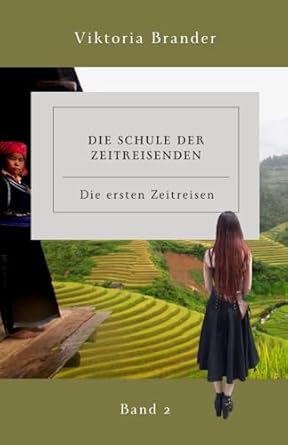 Die Schule der Zeitreisenden Band 2: Die ersten Zeitreisen