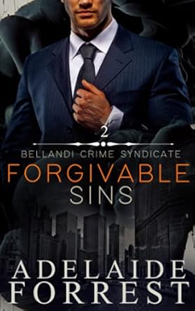 Forgivable Sins: A Dark Mafia Romance (Bellandi Crime Syndicate)