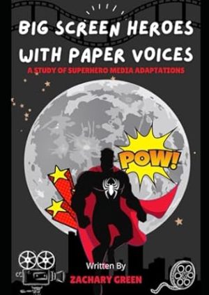 Big Screen Heroes with Paper Voices: A Study of Superhero Media Adaptations