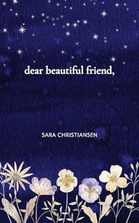 dear beautiful friend,