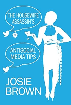The Housewife Assassin’s Antisocial Media Tips: Book 21...