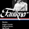 William Faulkner: Stories (LOA #375): Knight's Gambit / Collected Stories / Big Woods / Other Works