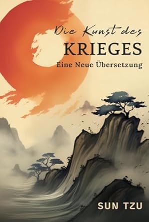 Die Kunst des Krieges: Eine Neue Übersetzung (German Edition)