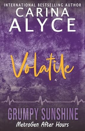 Volatile: A Steamy Grumpy Sunshine Small Town Medical...