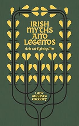 Irish Myths and Legends: Gods and Fighting Men