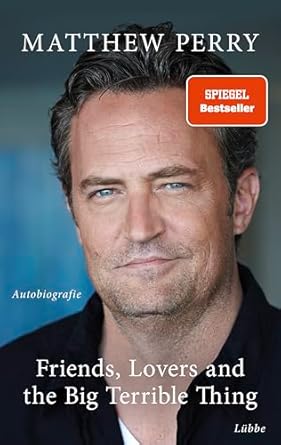 Friends, Lovers and the Big Terrible Thing: Die Autobiografie des FRIENDS-Stars - Deutsche Ausgabe