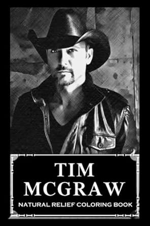 Natural Relief Coloring Book: Tim McGraw Designs To Reduce Pain, Fight Boredom and Achieve Stress Relief
