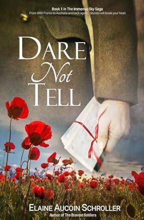 Dare Not Tell: From WWI France to Australia and back again... Secrets will break your heart.