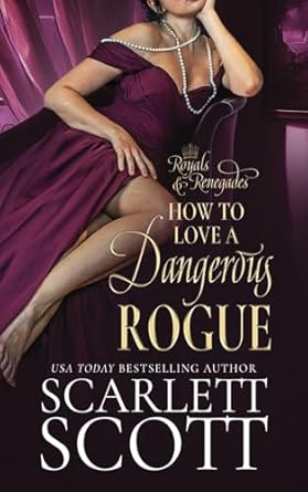 How to Love a Dangerous Rogue: A Royal Regency Romance: 1