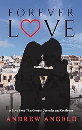 Forever Love: A Love Story That Crosses Centuries and...