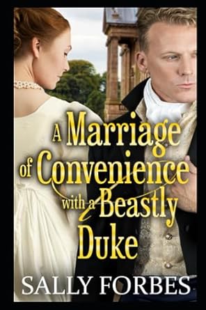 A Marriage of Convenience with a Beastly Duke: A Historical Regency Romance Novel