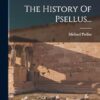 The History Of Psellus...