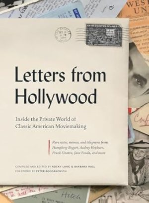 Letters from Hollywood:Inside the Private World of Classic American Moviemaking