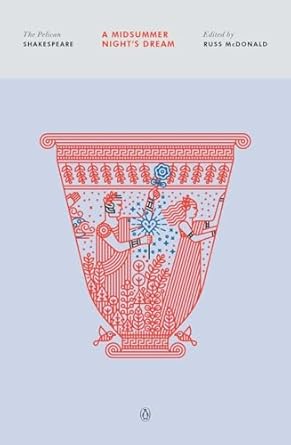 A Midsummer Night's Dream: The Pelican Shakespeare