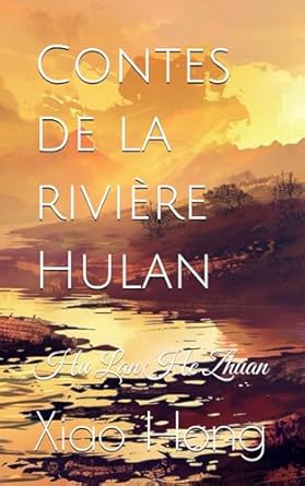 Contes de la rivière Hulan: Hu Lan He Zhuan