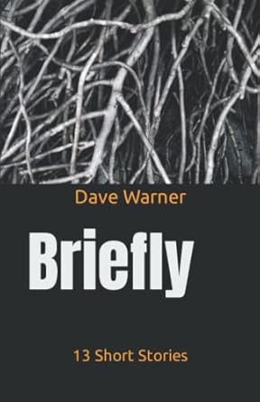 Briefly: 13 Dave Warner Short Stories