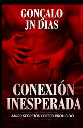 Conexión Inesperada: Amor, Secretos y Deseo Prohibido