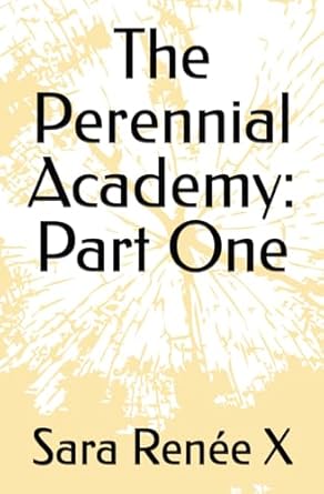 The Perennial Academy: Part One