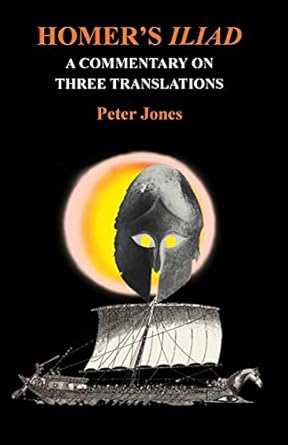 Homer's Iliad: A Commentary on Three Translations