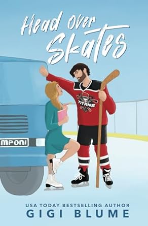 Head Over Skates: A Sweet Enemies to Lovers Hockey RomCom