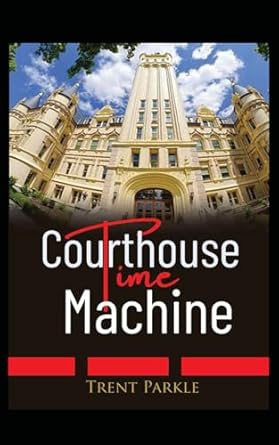 Courthouse Time Machine: A Short Story