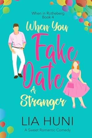 When You Fake Date a Stranger: A sweet romantic comedy