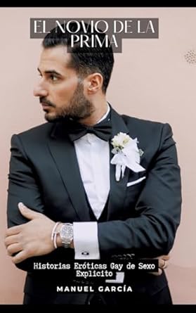 El Novio de la Prima: Historias Eróticas Gay de Sexo...