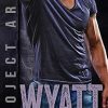 Wyatt (5): A steamy contemporary military romance (Project Arma Book 5)