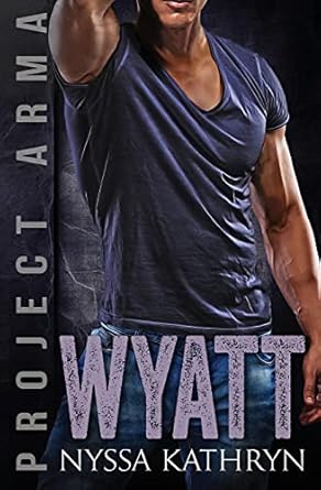 Wyatt (5): A steamy contemporary military romance (Project Arma Book 5)