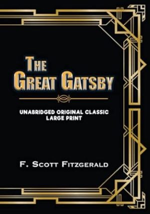 THE GREAT GATSBY: UNABRIDGED ORIGINAL CLASSIC - LARGE PRINT