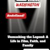 THE STORY OF DENZEL WASHINGTON: Unmasking the Legend: A Life in Film, Faith, and Family