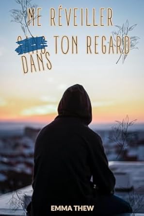 Me réveiller dans ton regard