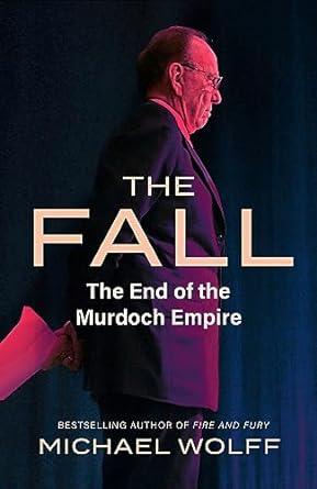 The Fall: The End of the Murdoch Empire