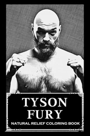 Natural Relief Coloring Book: Tyson Fury Designs To Reduce Pain, Fight Boredom and Achieve Stress Relief