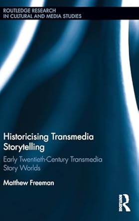 Historicising Transmedia Storytelling: Early Twentieth-Century Transmedia Story Worlds