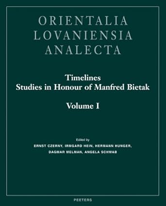 Timelines: Studies in Honour of Manfred Bietak, Volumes I,...