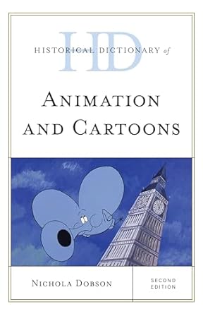 Historical Dictionary of Animation and Cartoons 2ed