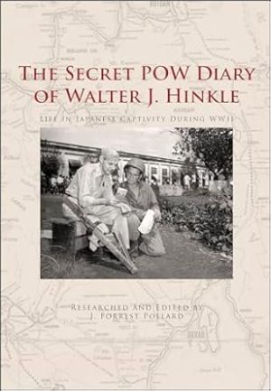Secret POW Diary of Walter J. Hinkle: Life in Japanese Captivity during WWII