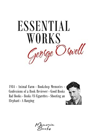 George Orwell’s Essential Works: 1984 – Animal Farm –...