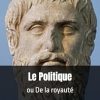Le Politique: ou De la royauté