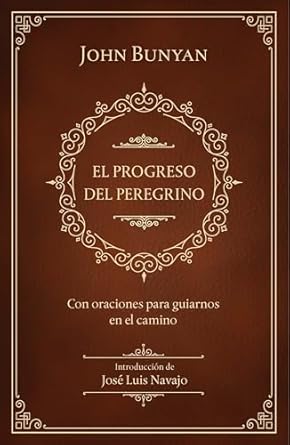 El Progreso del Peregrino: Con Oraciones Para Guiarnos En El Camino / The Pilgri MS Progress: With Prayers to Guide Us Along the Way
