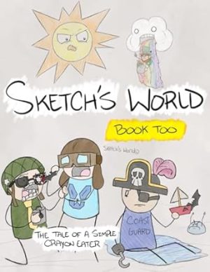 Sketch's World Book Too: The Tale of a Simple Crayon Eater
