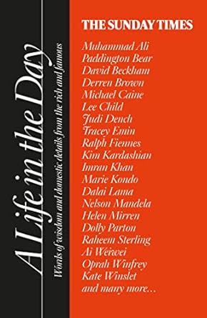 The Sunday Times A Life In The Day: 60 Years Of Celebrated Personalities From The Sunday Times Magazine