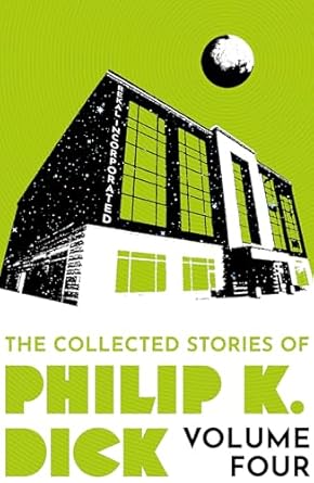 The Collected Stories of Philip K. Dick Volume 4